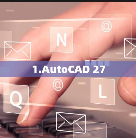 1.AutoCAD 27
