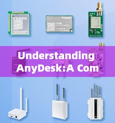 Understanding AnyDesk:A Comprehensive Overview